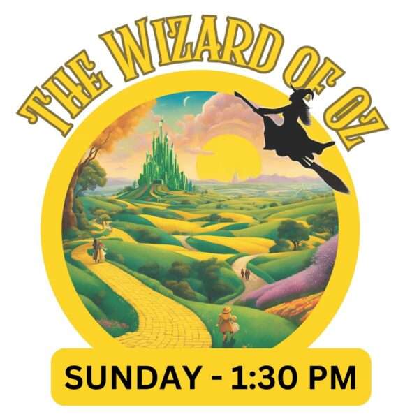 Wizard of Oz (Musical) - Sunday, March 23, 1:30 pm